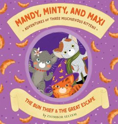 Mandy, Minty and Maxi - Adventures of Three Mischievous Kittens - Selyem, Zsombor