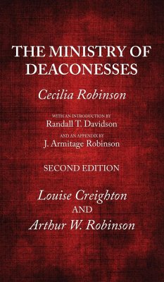 The Ministry of Deaconesses, 2nd Edition - Robinson, Cecilia; Davidson, Randall T.; Robinson, J. Armitage