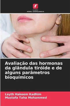 Avaliação das hormonas da glândula tiróide e de alguns parâmetros bioquímicos - Hakeem Kadhim, Layth;Taha Mohammed, Mustafa