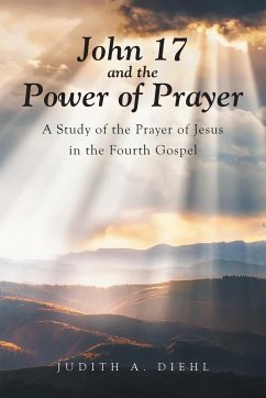 John 17 and the Power of Prayer - Diehl, Judith A