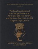 The Royal Inscriptions of Ashurbanipal (668-631 BC), Assur-etel-ilani (630-627 BC), and Sin-sarra-iskun (626-612 BC), Kings of Assyria, Part 3
