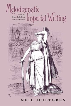 Melodramatic Imperial Writing - Hultgren, Neil