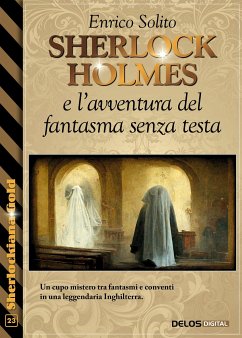 Sherlock Holmes e l'avventura del fantasma senza testa (eBook, ePUB) - Solito, Enrico