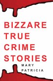 Bizarre True Crime Stories (eBook, ePUB)