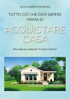 Tutto ciò che devi sapere prima di Acquistare Casa (eBook, ePUB) - Alberto De Rosso, Lucio