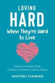 Loving Hard When They're Hard to Love (eBook, ePUB)
