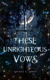 These Unrighteous Vows (eBook, ePUB) These Unrighteous Vows (eBook, ePUB)