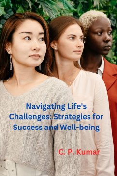 Navigating Life's Challenges: Strategies for Success and Well-being (eBook, ePUB) - Kumar, C. P.