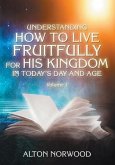 Understanding How to Live Fruitfully for His Kingdom in Today's Day and Age (eBook, ePUB)
