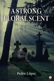 A Strong Floral Scent (eBook, ePUB) A Strong Floral Scent (eBook, ePUB)