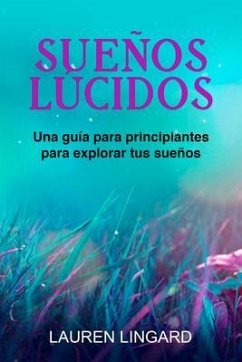 Sueños Lúcidos (eBook, ePUB) - Lingard, Lauren Sueños Lúcidos (eBook, ePUB) - Lingard, Lauren