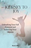 Journey to Joy: Unleashing Your Full Potential and Achieving Your Dreams (eBook, ePUB)