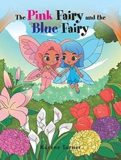The Pink Fairy and the Blue Fairy (eBook, ePUB) - Turner, Karene