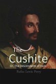 The Cushite, Or, The Descendants of Ham (eBook, ePUB)