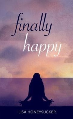 Finally Happy (eBook, ePUB) - Honeysucker, Lisa Finally Happy (eBook, ePUB) - Honeysucker, Lisa