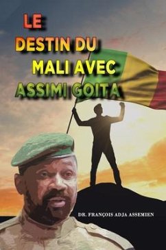 LE DESTIN DU MALI AVEC ASSIMI GOITA (eBook, ePUB) - Adja Assemien, François