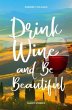 Drink Wine and Be Beautiful (eBook,... - Bild 1
