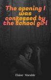 The opening I was confessed by the school girl (eBook, ePUB)