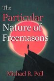 The Particular Nature of Freemasonry (eBook, ePUB)