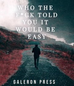 Who the F*ck Told You It Would Be Easy (eBook, ePUB) - Press, Galeron