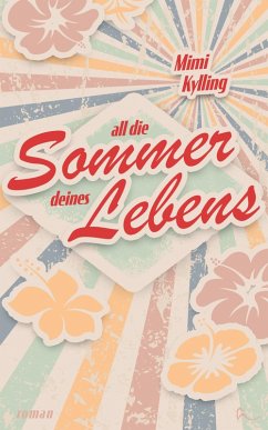 All Die Sommer Deines Lebens (eBook, ePUB) - Kylling, Mimi