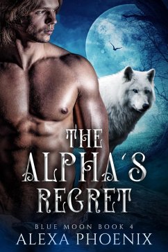 The Alpha's Regret (Rejection, #4) (eBook, ePUB) - Phoenix, Alexa