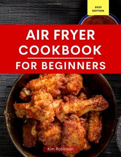 Air Fryer Cookbook for Beginners (Air Fryer Recipes For Beginners) (eBook, ePUB) - Robinson, Kim