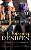 A Trilogy of Desires Sebastian & Lola Parts I-III (STEELE International, Inc. A Billionaires Romance Series) (eBook, ePUB)