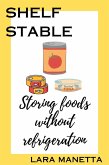 Shelf Stable: Storing Foods Without Refrigeration (Keeping Pantry) (eBook, ePUB)