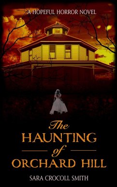 The Haunting of Orchard Hill (Hopeful Horror) (eBook, ePUB) - Smith, Sara Crocoll