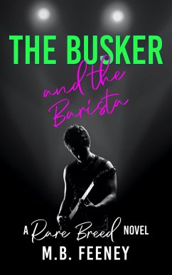 The Busker and the Barista (The Rare Breed Series, #1) (eBook, ePUB) - Feeney, M. B.