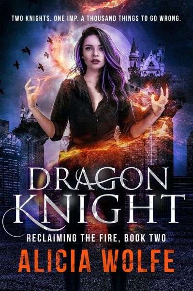 Dragon Knight (Reclaiming the Fire, #2) (eBook, ePUB) Dragon Knight (Reclaiming the Fire, #2) (eBook, ePUB)