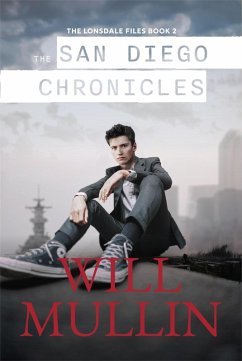 The San Diego Chronicles (The Lonsdale Files, #2) (eBook, ePUB) - Mullin, Will