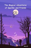 The Magical Adventures of Sparkle and Friends (eBook, ePUB)