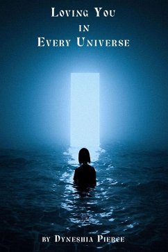 Loving You in Every Universe (eBook, ePUB) - Pierce, Dyneshia