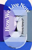 How We Live Now: Stories of Daily Living (eBook, ePUB)