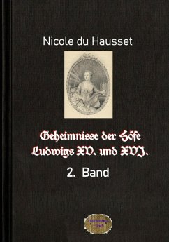 Geheimnisse der Höfe Ludwigs XV. und XVI., 2. Band (eBook, ePUB) - Du Hausset, Nicole