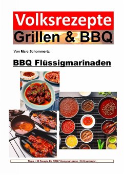 Volksrezepte Grillen und BBQ - BBQ Flüssigmarinaden (eBook, ePUB) - Schommertz, Marc