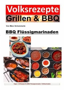Volksrezepte Grillen und BBQ - BBQ Flüssigmarinaden - Schommertz, Marc