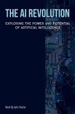 The AI Revolution: Exploring the Power and Potential of Artificial Intelligence (eBook, ePUB) The AI Revolution: Exploring the Power and Potential of Artificial Intelligence (eBook, ePUB)