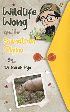 Wildlife Wong and the Sumatran Rhino (eBook, ePUB) - Pye, Sarah