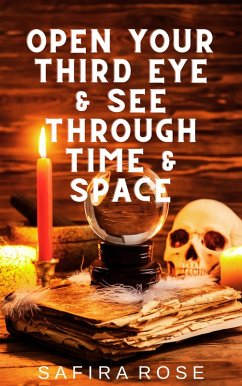 Cover Open Your Third Eye & See Through Time & Space (eBook, ePUB)