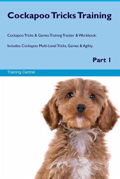 Cockapoo Tricks Training Cockapoo Tricks & Games Training Tracker & Workbook. Includes - Central, Training