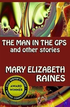 The Man in the GPS and Other Stories - Raines, Mary Elizabeth