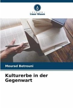 Kulturerbe in der Gegenwart - Betrouni, Mourad