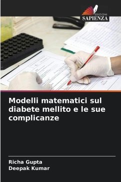 Modelli matematici sul diabete mellito e le sue complicanze - Gupta, Richa;Kumar, Deepak