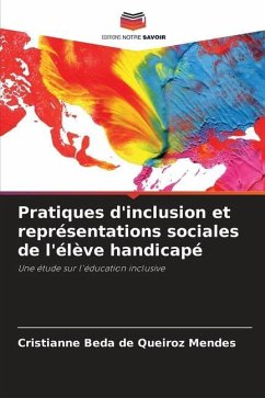 Pratiques d'inclusion et représentations sociales de l'élève handicapé - Beda de Queiroz Mendes, Cristianne