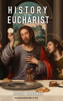 History of the Eucharist - Skrenes, Roger