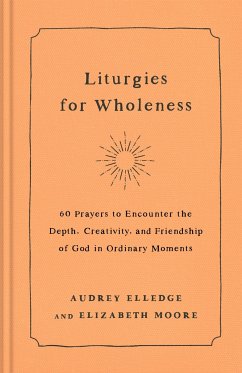 Liturgies for Wholeness - Elledge, Audrey; Moore, Elizabeth