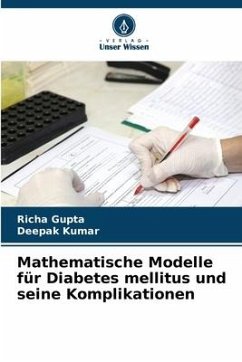 Mathematische Modelle für Diabetes mellitus und seine Komplikationen - Gupta, Richa;Kumar, Deepak